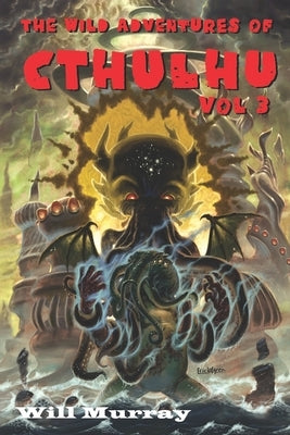 The Wild Adventures of Cthulhu, Volume 3 by Lofgren, Eric