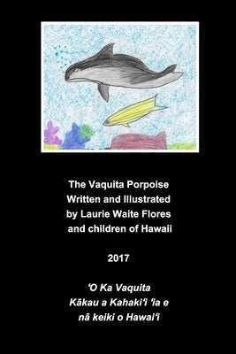 The Vaquita Porpoise: Endangered Animal Series by Flores, Laurie Waite