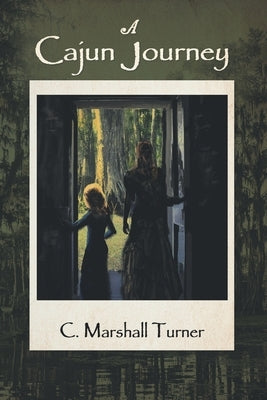 A Cajun Journey by Turner, C. Marshall