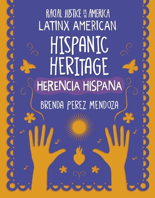 Hispanic Heritage / Herencia Hispana by Mendoza, Brenda Perez