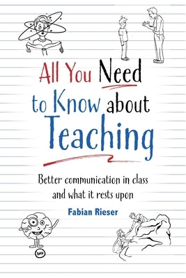 All You Need to Know About Teaching by Rieser, Fabian