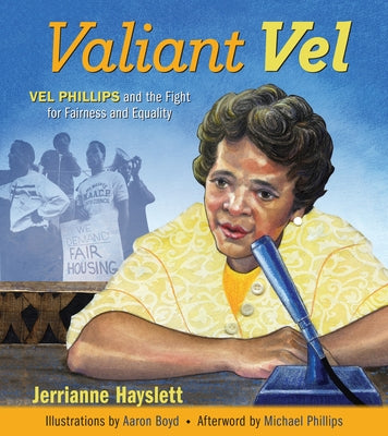 Valiant Vel: Vel Phillips and the Fight for Fairness and Equality by Hayslett, Jerrianne