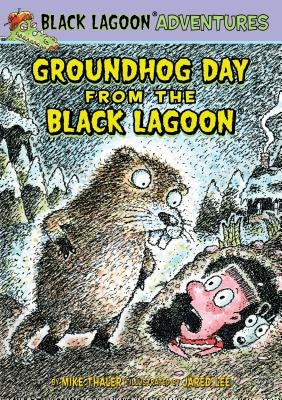 Groundhog Day from the Black Lagoon by Thaler, Mike