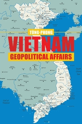 Vietnam Geopolitical Affairs by Tùng-Phong