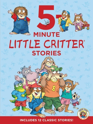 Little Critter: 5-Minute Little Critter Stories: Includes 12 Classic Stories! by Mayer, Mercer