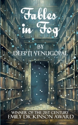 Fables in Fog, Musings of a dreamweaver by Venugopal, Deepti