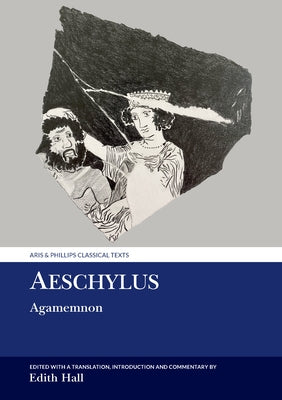 Aeschylus: Agamemnon by Hall, Edith