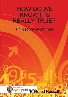 How Do We Know It's Really True? Philosophy Might Help by Russell, Bertrand