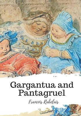 Gargantua and Pantagruel by Motteux, Peter Anthony