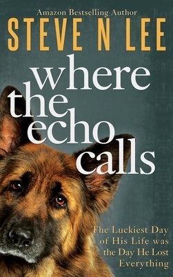 Where the Echo Calls: A Heartwarming Dog Book by Lee, Steve N.