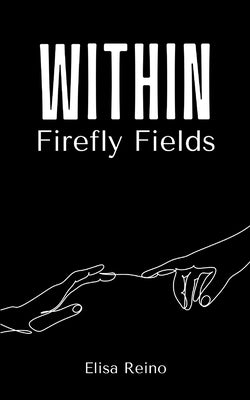 Within Firefly Fields by Reino, Elisa