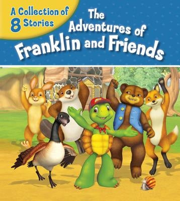 The Adventures of Franklin and Friends: A Collection of 8 Stories by Endrulat, Harry