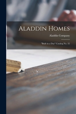 Aladdin Homes: built in a Day Catalog No. 32 by Aladdin Company