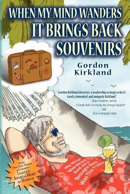 When My Mind Wanders It Brings Back Souvenirs by Kirkland, Gordon