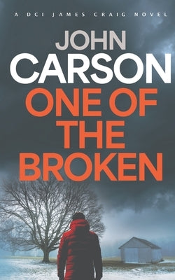 One of the Broken: A DCI James Craig Mystery by Carson, John