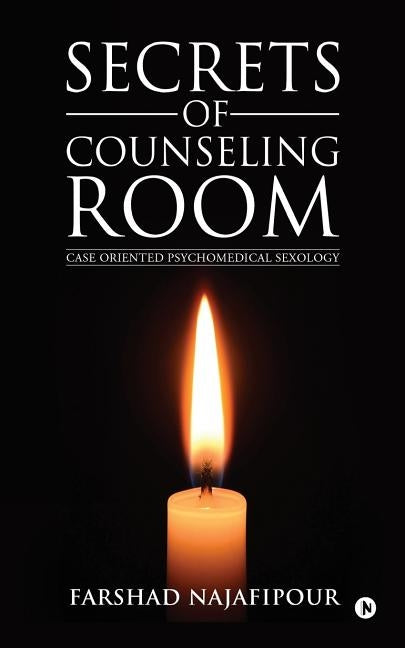 Secrets of Counseling Room: Case Oriented Psychomedical Sexology by Najafipour, Farshad