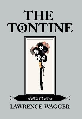 The Tontine: A Novel about an Unbreakable Agreement by Wagger, Lawrence