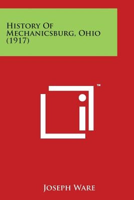 History of Mechanicsburg, Ohio (1917) by Ware, Joseph