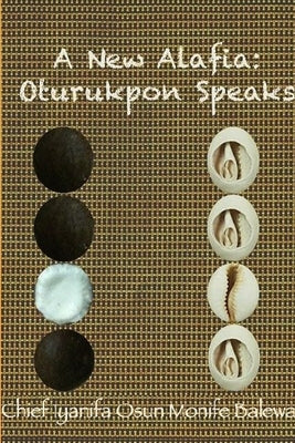 A New Alafia, Oturukpon Speaks, Volume XVI by Monife, Chief Iya Nifa Osun