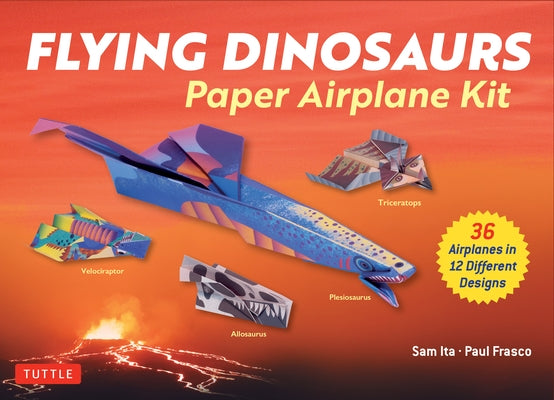 Flying Dinosaurs Paper Airplane Kit: 36 Paper Airplanes in 12 Original Designs! by Ita, Sam