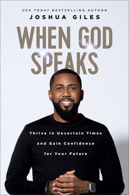 When God Speaks: Thrive in Uncertain Times and Gain Confidence for Your Future by Giles, Joshua