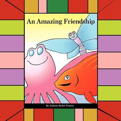 An Amazing Friendship by Toulon, Juliette Bellot