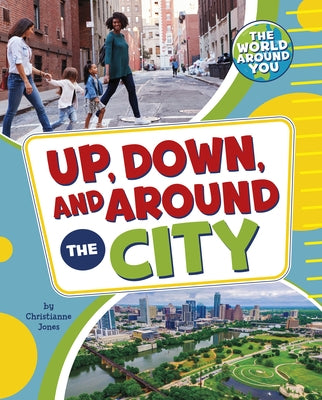 Up, Down, and Around the City by Jones, Christianne