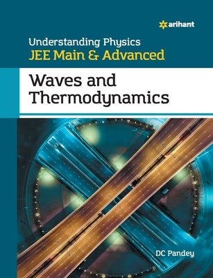 Understanding Physics for JEE Main and Advanced Waves and Thermodynamics by Pandey, DC