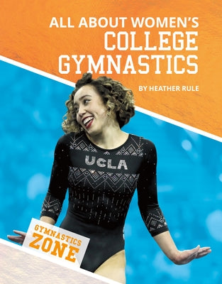 All about Women's College Gymnastics by Rule, Heather