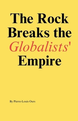 The Rock Breaks the Globalists Empire by Ours, Pierre-Louis