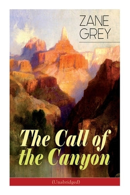 The Call of the Canyon (Unabridged) by Grey, Zane