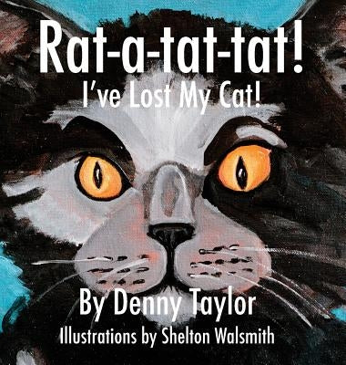 Rat-a-tat-tat! I've Lost My Cat! by Taylor, Denny