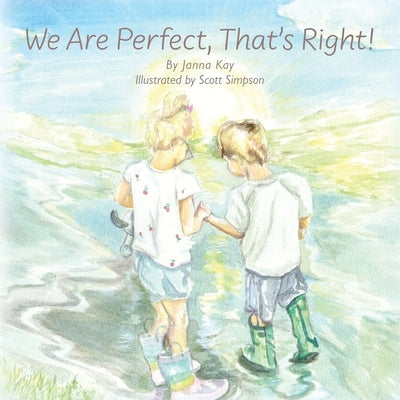 We Are Perfect, That's Right! by Kay, Janna