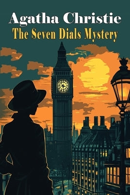 The Seven Dials Mystery by Christie, Agatha