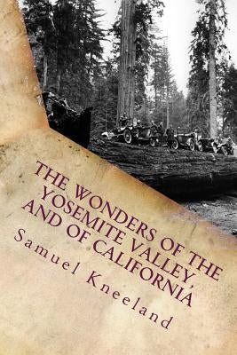 The Wonders of the Yosemite Valley, and of California by Kneeland, Samuel