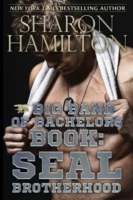 Big Band of Bachelors Book: SEAL Brotherhood by Hamilton, Sharon