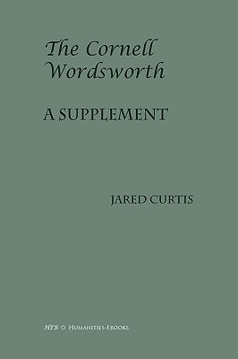 The Cornell Wordsworth: A Supplement by Curtis, Jared