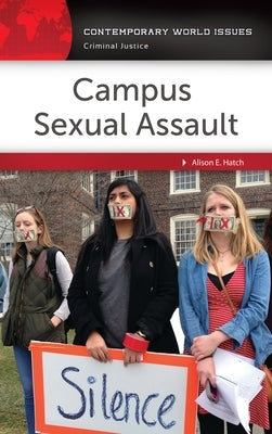 Campus Sexual Assault: A Reference Handbook by Hatch, Alison