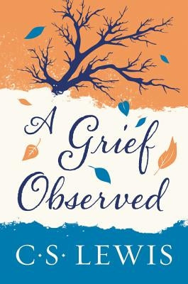 A Grief Observed by Lewis, C. S.