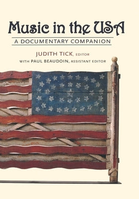 Music in the USA: A Documentary Companion by Tick, Judith