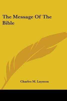 The Message of the Bible by Laymon, Charles M.