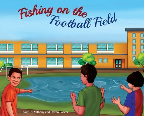 Fishing on the Football Field by Policci, Anthony J.