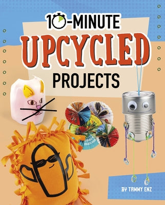 10-Minute Upcycled Projects by Enz, Tammy