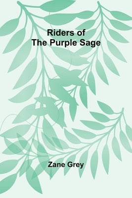 Riders of the Purple Sage by Grey, Zane