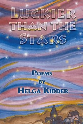 Luckier Than the Stars by Kidder, Helga