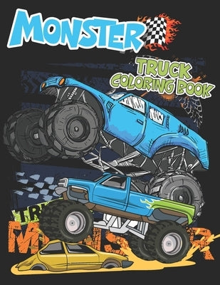 Monster Truck Coloring Book: The Big Monster Truck Coloring Book for Boys and Girls Ages 4-8 by Jeter, Edward K.