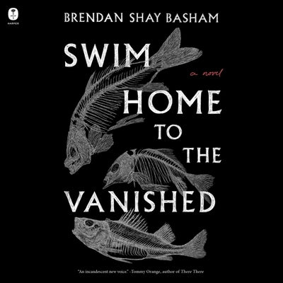 Swim Home to the Vanished by Basham, Brendan Shay