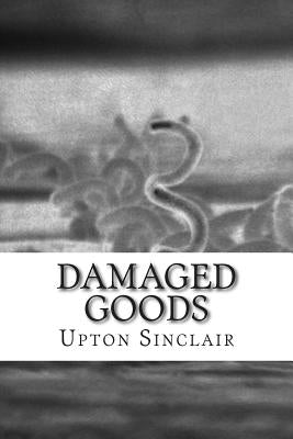 Damaged Goods by Sinclair, Upton