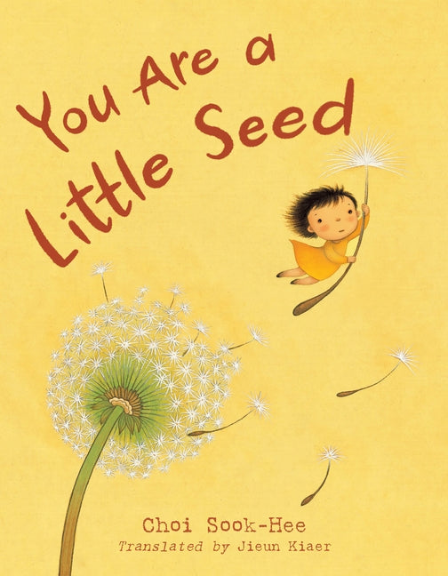 You Are a Little Seed by Choi, Sook-Hee