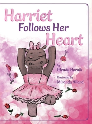 Harriet Follows Her Heart by Hornik, Wendy